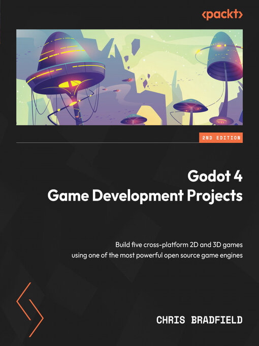 Title details for Godot 4 Game Development Projects by Chris Bradfield - Available